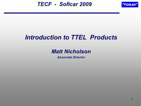 1 Introduction to TTEL Products Matt Nicholson Associate Director TECF - Soficar 2009.