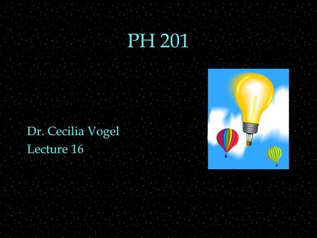PH 201 Dr. Cecilia Vogel Lecture 16. OUTLINE  Momentum Conservation  Collisions.