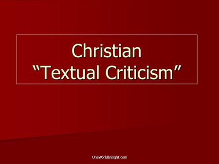 OneWorldInsight.com Christian “Textual Criticism”.