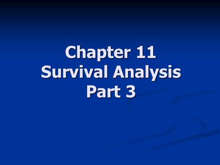 Chapter 11 Survival Analysis Part 3. 2 Considering Interactions Adapted from Anderson leukemia data as presented in Survival Analysis: A Self-Learning.