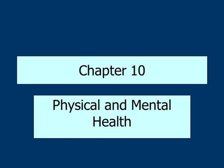 Chapter 10 Physical and Mental Health. The State of Health: A Global Perspective High-Income Nations Infant mortality rate – number of babies who die.