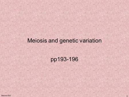 Meiosis and genetic variation