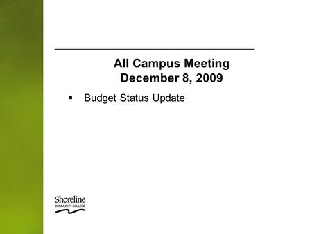  Budget Status Update All Campus Meeting December 8, 2009.