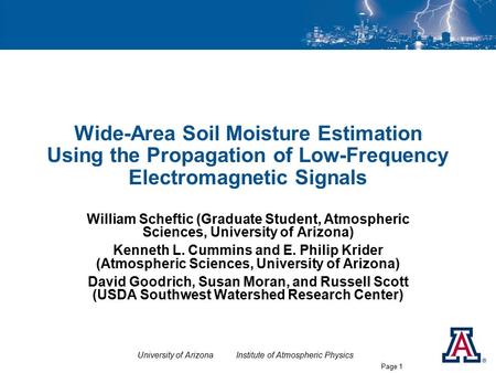 University of Arizona Institute of Atmospheric Physics Page 1 Wide-Area Soil Moisture Estimation Using the Propagation of Low-Frequency Electromagnetic.