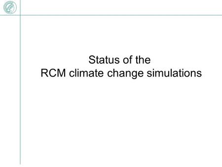 Status of the RCM climate change simulations. ERA40 driven MPIM-RCM.