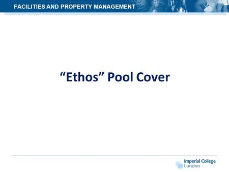 “Ethos” Pool Cover FACILITIES AND PROPERTY MANAGEMENT.