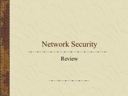 Network Security Review. Secure channel Communication security Confidentiality Message Traffic Authentication Integrity How to achieve? Establish shared.