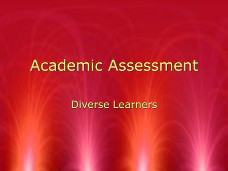 Academic Assessment Diverse Learners. Considerations for Multicultural Students RPrevious academic exposure RAcculturation and language RPrevious life.