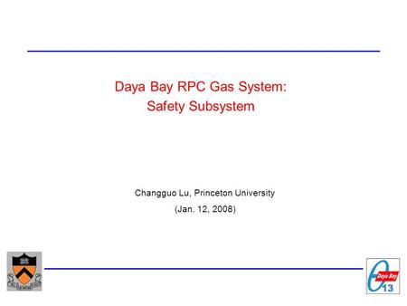 Daya Bay RPC Gas System: Safety Subsystem Changguo Lu, Princeton University (Jan. 12, 2008)