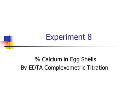 % Calcium in Egg Shells By EDTA Complexometric Titration