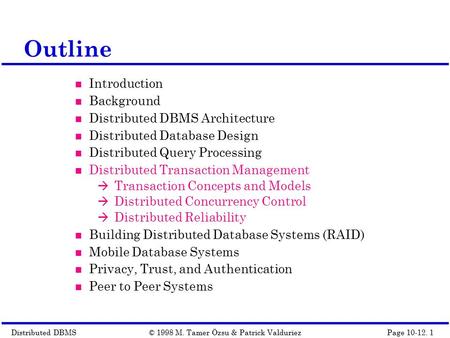 Distributed DBMSPage 10-12. 1© 1998 M. Tamer Özsu & Patrick Valduriez Outline Introduction Background Distributed DBMS Architecture Distributed Database.