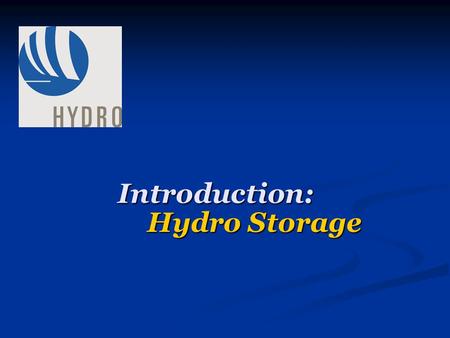 Introduction: Hydro Storage. Storage Forms Storage Scales small, medium, large, extra large etc.