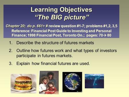 Learning Objectives “The BIG picture” Chapter 20; do p. 661+ # Learning Objectives “The BIG picture” Chapter 20; do p. 661+ # review question #1-7; problems.