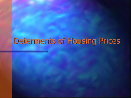 Determents of Housing Prices. What & WHY Our goal was to discover the determents of rising home prices and to identify any anomies in historic housing.