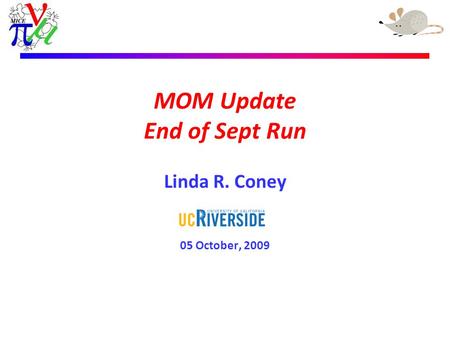 Linda R. Coney – 24th September 2009 MOM Update End of Sept Run Linda R. Coney 05 October, 2009.