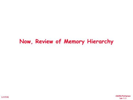 Now, Review of Memory Hierarchy