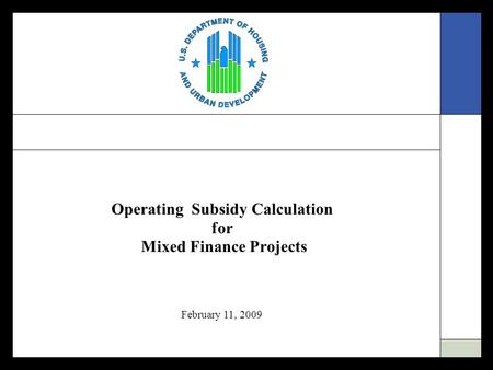 Operating Subsidy Calculation for Mixed Finance Projects February 11, 2009.
