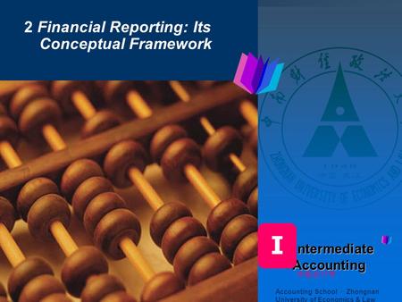 I 2 Financial Reporting: Its Conceptual Framework