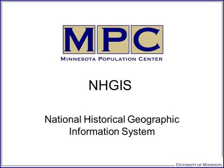 NHGIS National Historical Geographic Information System.