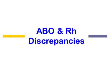 ABO & Rh Discrepancies.