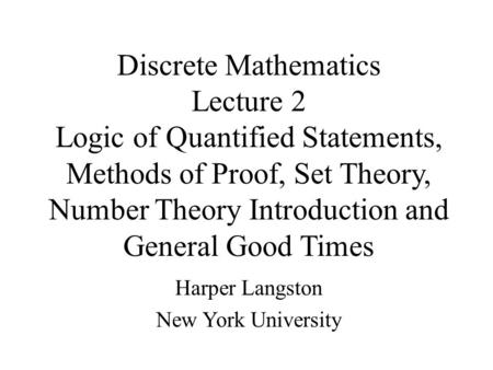 Discrete Mathematics Lecture 2 Logic of Quantified Statements,