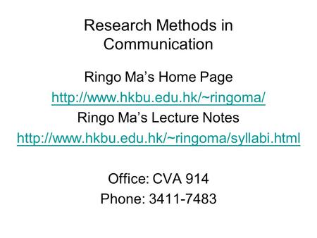 Research Methods in Communication Ringo Ma’s Home Page  Ringo Ma’s Lecture Notes