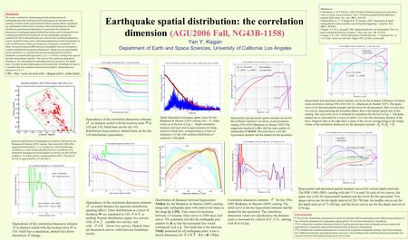 Earthquake spatial distribution: the correlation dimension (AGU2006 Fall, NG43B-1158) Yan Y. Kagan Department of Earth and Space Sciences, University of.