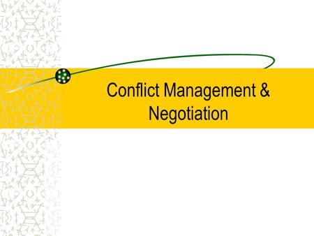 Conflict Management & Negotiation. Managing Conflict: Performance Conflict Complacency ManagedIntense High Low.