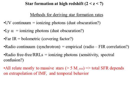 Star formation at high redshift (2 < z < 7) Methods for deriving star formation rates UV continuum = ionizing photons (dust obscuration?) Ly  = ionizing.