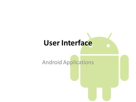 User Interface Android Applications. Activities An activity presents a visual user interface. Each activity is given a default window to draw in. The.