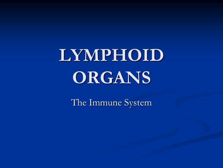 LYMPHOID ORGANS The Immune System. Functions of Immune System Has the ability to distinguish ‘self’ from non-self Has the ability to distinguish ‘self’
