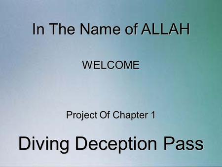 In The Name of ALLAH Project Of Chapter 1 Diving Deception Pass WELCOME.
