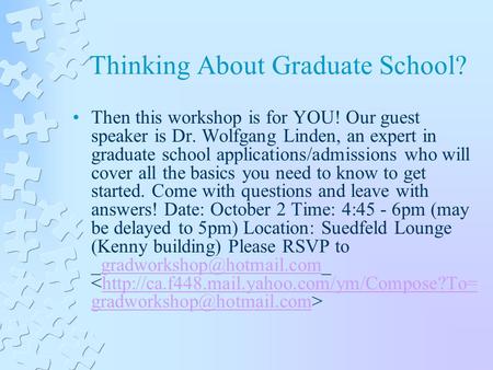 Thinking About Graduate School? Then this workshop is for YOU! Our guest speaker is Dr. Wolfgang Linden, an expert in graduate school applications/admissions.