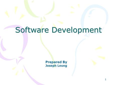 1 Software Development Prepared By Joseph Leung. 2Agenda 1.Discuss the need for quality software in business systems, industrial process control systems,