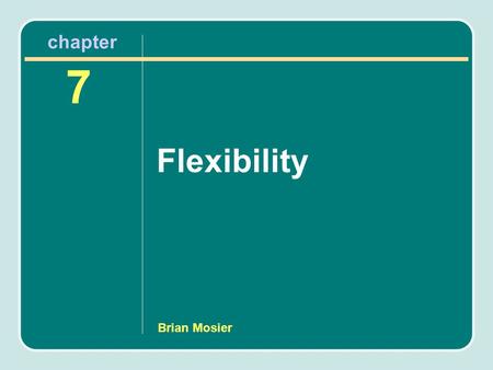 Brian Mosier Flexibility 7 chapter. Review: Elem, MS/HS Resistance Training Safety (Pair/Share) –Identify 3 safety considerations for youth resistance.