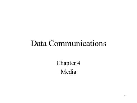 1 Data Communications Chapter 4 Media. 2 Introduction The world of computer networks and data communications would not exist if there were no medium by.
