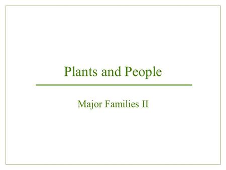 Plants and People Major Families II.