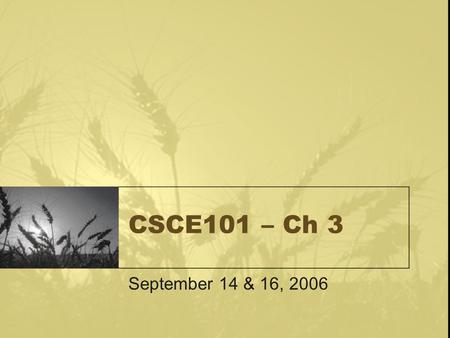 CSCE101 – Ch 3 September 14 & 16, 2006. Chapter 3 Computer Software = System Software + Application Software Delineation unclear – (ex. Microsoft Antitrust)