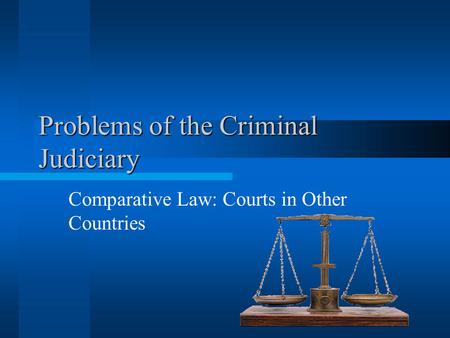 Problems of the Criminal Judiciary Comparative Law: Courts in Other Countries.
