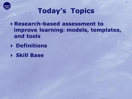 1 Today’s Topics  Research-based assessment to improve learning : models, templates, and tools  Definitions  Skill Base.