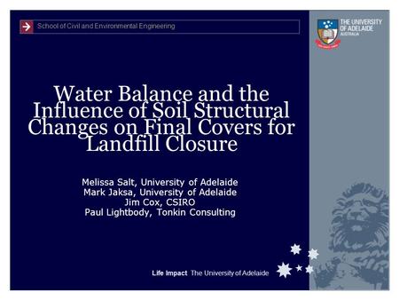 School of Civil and Environmental Engineering Life Impact The University of Adelaide Water Balance and the Influence of Soil Structural Changes on Final.