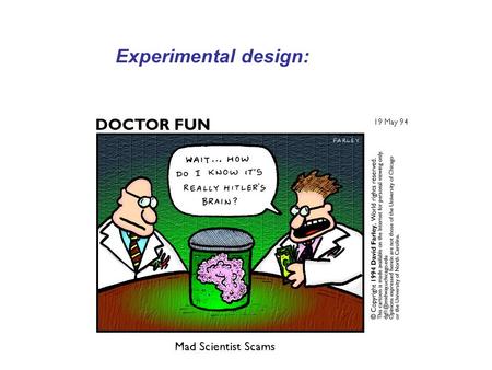 Experimental design:. Why do psychologists perform experiments? Correlational methods merely identify relationships: they cannot establish cause and effect.
