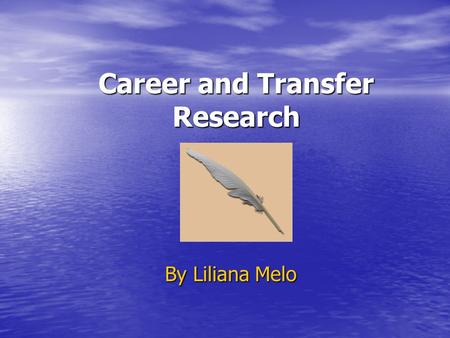 Career and Transfer Research By Liliana Melo. Program I. Introduction II. Career Challenges 1. Purchasing Manager 2. Management Analyst III. Plan of Transfer.