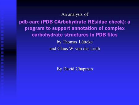 An analysis of pdb-care (PDB CArbohydrate REsidue check): a program to support annotation of complex carbohydrate structures in PDB files by Thomas Lütteke.