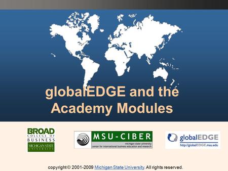 Copyright © 2001-2009 Michigan State University. All rights reserved. globalEDGE and the Academy Modules.