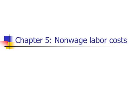 Chapter 5: Nonwage labor costs