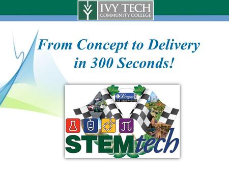 From Concept to Delivery in 300 Seconds!. Our Technology Solution Simply Works! Students are succeeding, come and find out How? ivyVILOs/ivyVALOs Video.