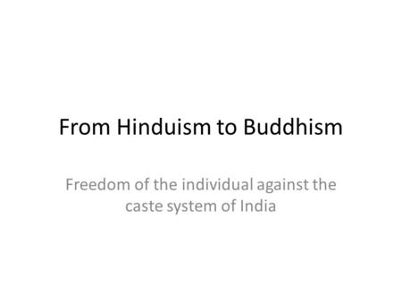 From Hinduism to Buddhism Freedom of the individual against the caste system of India.