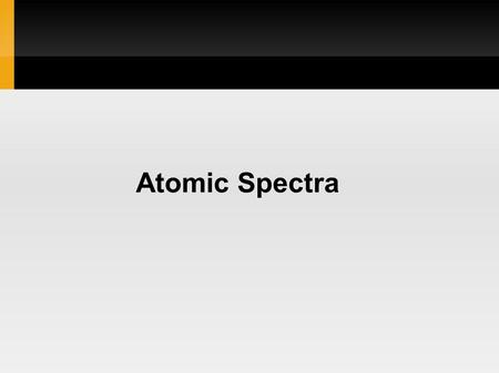 Atomic Spectra. Continuous Spectra The (Visible) Hydrogen Spectrum.