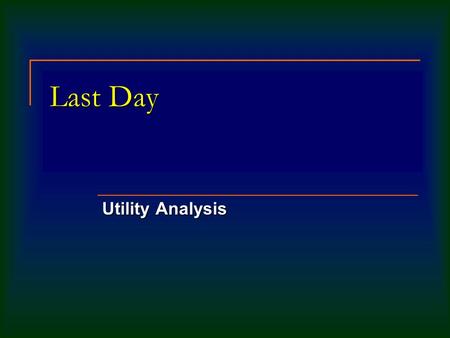 Last Day Utility Analysis. Today Utility Analysis (cont’d) International Diversification.